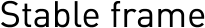 stable frame